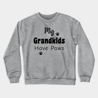 My Grandkids Have Paws Crewneck Sweatshirt